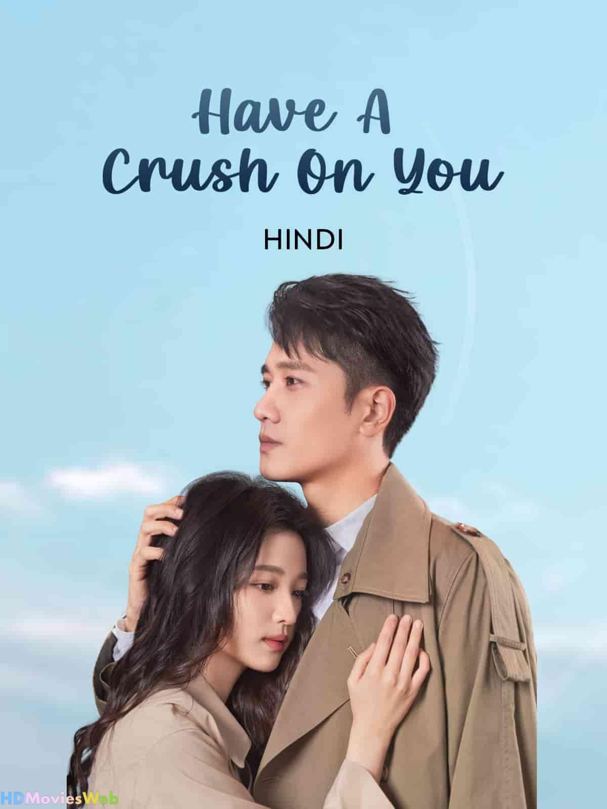 Download Have A Crush On You (2023) Season 1 Dual Audio [Hindi-Chinese] Complete WEB-DL – 480p 720p 1080p ESub