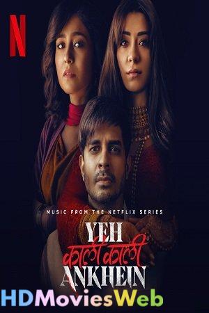 Download Yeh Kaali Kaali Ankhein (2022) Season 1 Hindi Complete Netflix Original WEB Series 480p 720p WEB-DL